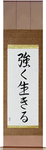 Live Strong Japanese Scroll by Master Japanese Calligrapher Eri Takase